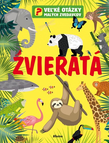 Kniha Veľké otázky malých zvedavcov: Zvieratá