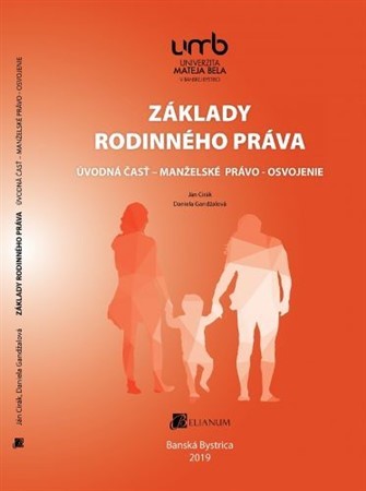 Kniha Základy rodinného práva: Úvodná časť - manželské právo - osvojenie - Daniela Gandžalová,Ján Cirák