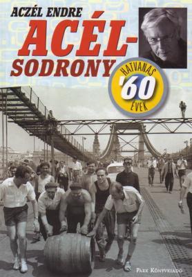 Kniha Acélsodrony - Hatvanas évek - Endre Aczél