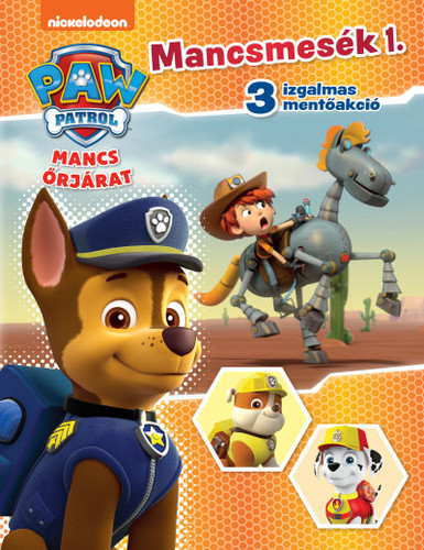 Kniha Mancsmesék 1: Mancs őrjárat. 3 izgalmas mentőakció - neuvedený,Bottka Sándor Mátyás