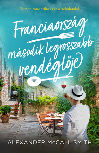 Franciaország második legrosszabb vendéglője - Alexander McCall Smith,Viktória Nagy