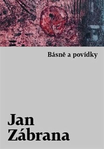 Básně a povídky - Jan Zábrana