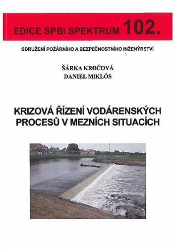Kniha Krizová řízení vodárenských procesů v mezních situacích (č. 102) - Daniel Miklós,Šárka Kročová