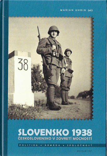 Slovensko 1938. Československo v zovretí mocností - Marian Uhrin