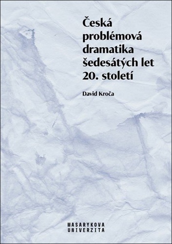 Česká problémová dramatika šedesátých let 20. století - David Kroča