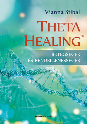 Kniha ThetaHealing - Betegségek és rendellenességek - Vianna Stibal