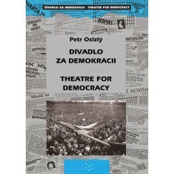 Divadlo za demokracii Theatre for Democracy - Petr Oslzlý
