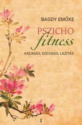 Kniha Pszichofitness - Kacagás, kocogás, lazítás - Emöke Bagdy
