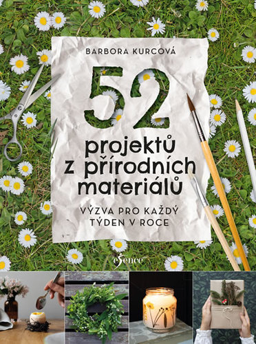 52 projektů z přírodních materiálů - Barbora Kurcová