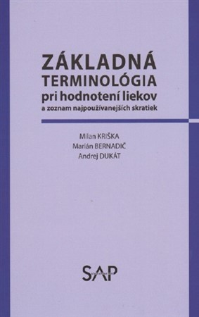 Základná terminológia pri hodnotení liekov a zoznam najpoužívanejších skratiek - Milan Kriška,Andrej Dukát,Marián Bernadič