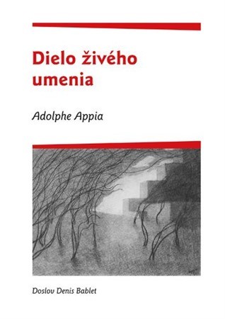 Adolphe Appia - Dielo živého umenia - Miloš Mistrík
