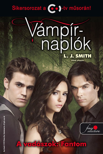 Vámpírnaplók 8. - A vadászok - Fantom - Lisa Jane Smith