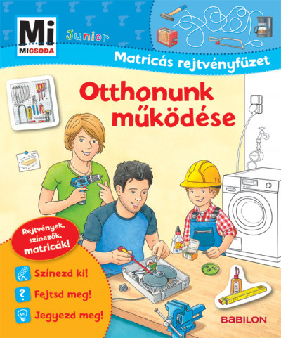 Kniha Otthonunk működése - Mi Micsoda Junior Matricás rejtvényfüzet - Sabine Schuck,Éva Babai