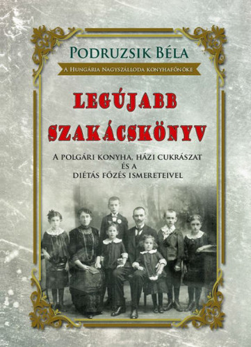 Legújabb szakácskönyv - Béla Podruzsik