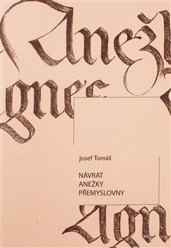 Návrat Anežky Přemyslovny - Tomáš Josef