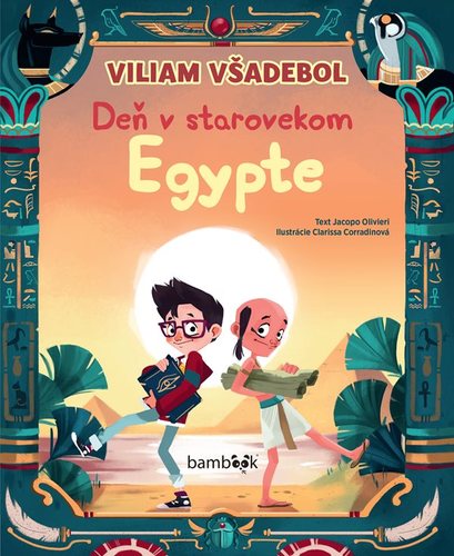 Viliam Všadebol - Deň v starovekom Egypte - Jacopo Olivieri,Clarissa Corradinová