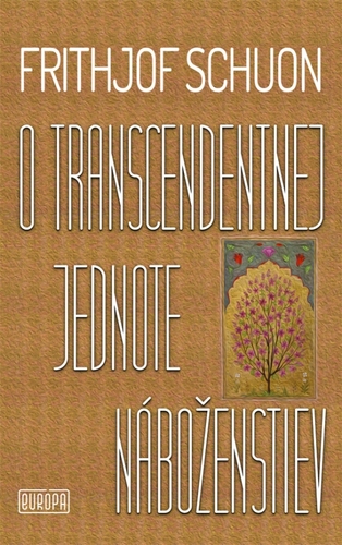 O transcendentnej jednote náboženstiev - Frithjof Schuon,Andrej Záthurecký