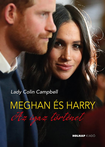 Meghan és Harry - Az igaz történet - Colin Campbell,Varga Körtvélyes Zsuzsanna