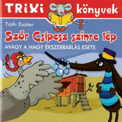 Szőr Csipesz színre lép - avagy a nagy ékszerrablás esete - Trixi könyvek