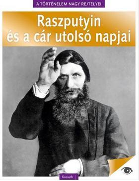 A történelem nagy rejtélyei 5: Raszputyin és a cár utolsó napjai