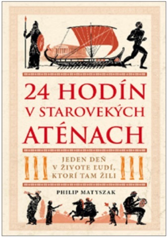 24 hodín v starovekých Aténach - Matyszak Philip