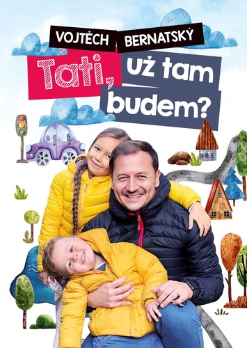: Tati, už tam budem?