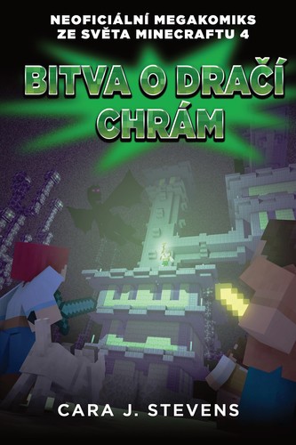 Kniha Bitva o dračí chrám: Neoficiální megakomiks ze světa Minecraftu 4 - Cara J. Stevens
