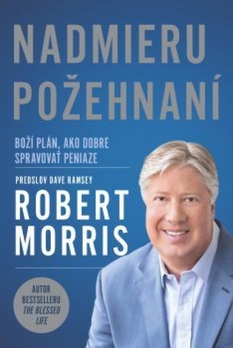 Nadmieru požehnaní - Robert Morris