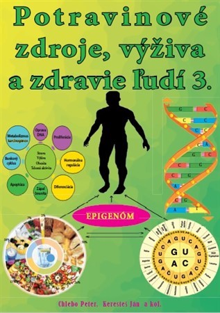 Kniha Potravinové zdroje, výživa a zdravie ľudí 3. - Peter Chlebo,Ján Keresteš,Kolektív autorov