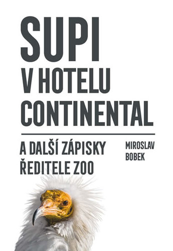 Kniha Supi v hotelu Continental a další zápisky ředitele zoo