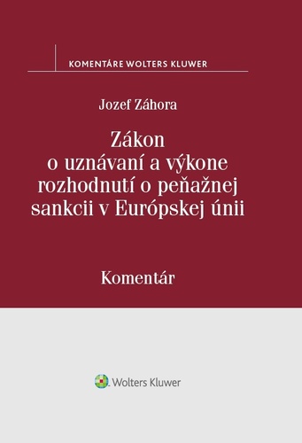 Zákon o uznávaní a výkone rozhodnutí o peňažnej sankcii v Európskej únii - Jozef Záhora