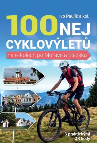 100 nej cyklovýletů na e-kolech po Moravě a Slezsku - Ivo Paulík