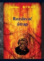 Rozsievač útrap - Jaroslav Nináč