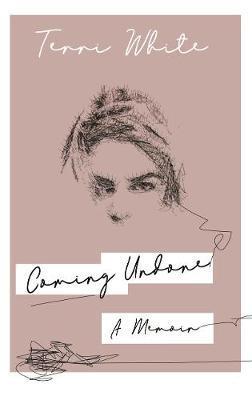 Coming Undone - A Memoir