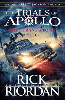 The Tyrant’s Tomb - The Trials of Apollo Book 4