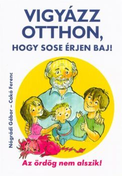 Vigyázz otthon, hogy sose érjen baj!