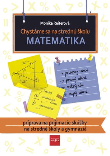 Kniha Chystáme sa na strednú školu – matematika – príprava na prijímacie skúšky na SŠ a gymnáziá