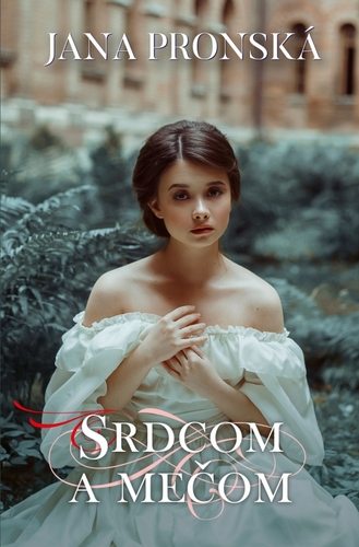 Kniha Srdcom a mečom 2.vydanie - Jana Pronská