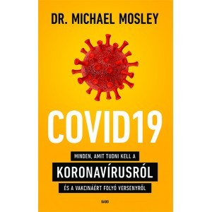 Kniha COVID19 - Minden, amit tudni kell a koronavírusról és a vakcináért folyó versenyről - Michael Mosley,Tibor Pécsi