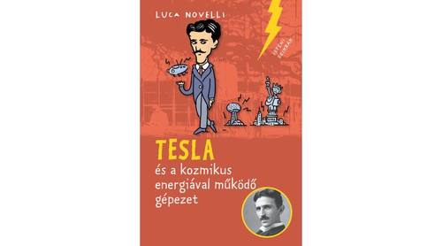 Tesla és a kozmikus energiával működő gépezet - Luca Novelli