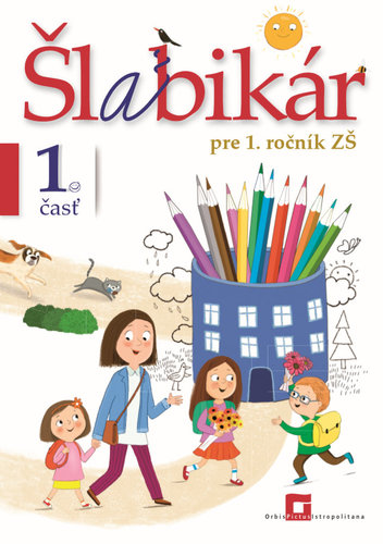 Šlabikár – 1. časť + kartónová príloha a nálepky - Lýdia Virgovičová,Zuzana Virgovičová