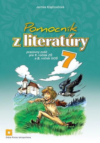 Pomocník z literatúry 7 ZŠ a 2 GOŠ - Pracovný zošit - Jarmila Krajčovičová