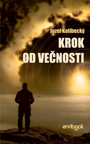 Krok od večnosti - Jozef Kolibecký