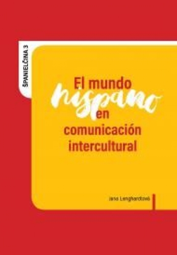 El mundo hispano en comunicación intercultural - Jana Lenghardtová