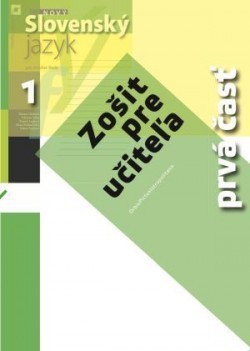 Nový Slovenský jazyk pre SŠ 1. roč. – Zošit pre učiteľa 1. časť