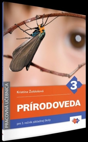 Prírodoveda pre 3. ročník ZŠ - Pracovná učebnica - Kristína Žoldošová