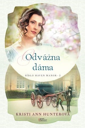 Odvážna dáma - Kristi Ann Hunterová,Miroslava Molnárová