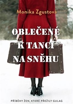 Oblečené k tanci na sněhu - Monika Zgustová