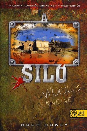 A Siló 3. - Kivetve - Keménytábla - Hugh Howey