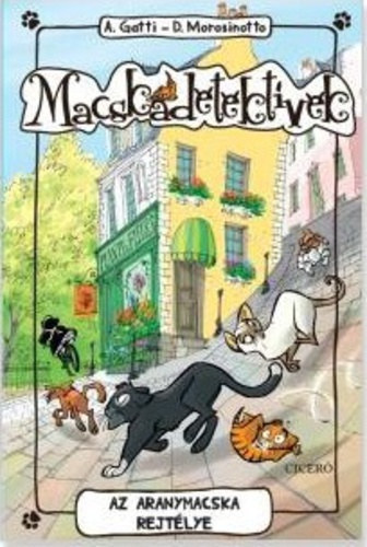Az aranymacska rejtélye - Macskadetektívek 3 - Davide Morosinotto,Alessandro Gatti